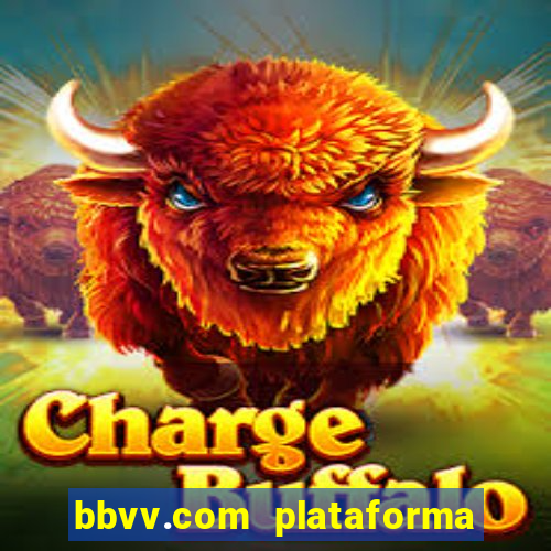 bbvv.com plataforma de jogos